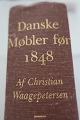 Danske møbler 
før 1848 
(Dänishe Möbeln 
Vor 1848)
Af Christian 
WaagePetersen
1980
Sideantal.: 
...