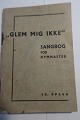 Glem mig ikke 
(Vergissmeinnicht)
Sangbog 
for gymnaster
Gymnastikudvalget 
for Sorø Amts 
...