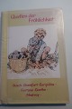 Quellen der Fröhlichkeit
Gedanken und Gedichte (tanker og digte af:)
Busch - Chemfort - Euripides - Fontane - Goethe - Nestroy
Verlag LeoBuchandlung, St Gallen
Teil einer Serie
Tekst auf Deutsch
Lille handy og hyggelig bog med vise ord
Spiralryg
N