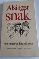 Alsinger snak
60 historier af Håns Alsinger 
Udgivet af Andreas Clausens Boghandel
Sideantal 80
In gutem Stande